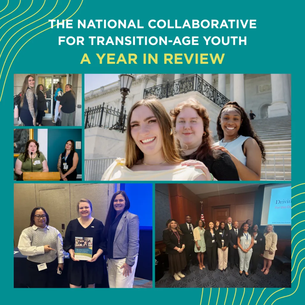 Graphic titled "The National Collaborative for Transition-Age Youth: A Year in Review" on a teal background, featuring a collage of five photos showing youth advocates and partners at events including Capitol Hill visits, a conference, a speaking engagement, and a group photo at a formal policy meeting.